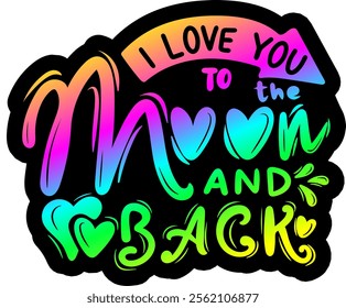 i love you to the moon and back valentines day colorful bright rainbow graphic design