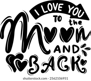 i love you to the moon and back valentines day black vector graphic design and cut file