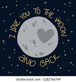 I love you to the moon and back vector art. Love quote lettering. Moon and space illustration with a phrase. Saint Valentine's Day print for postcards, banners, posters. 