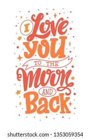 I love you to the moon and back vector lettering inscription. Handwritten poster or greeting card. Valentine's Day typography. Hand drawn quote. 