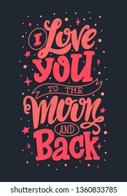 I love you to the moon and back vector lettering inscription. Handwritten poster or greeting card. Valentine's Day typography. Hand drawn quote. 