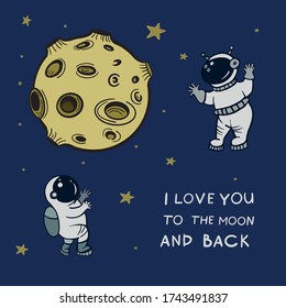 I love you to the moon and back. Vector color illustration of space. Illustration of the moon, astronauts and stars.