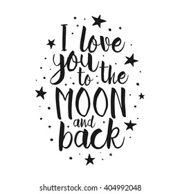 I Love You To The Moon And Back - Vector love inspirational quote. Hand lettering, font typography element for your design. Design element for romantic housewarming poster, t-shirt, save the date card