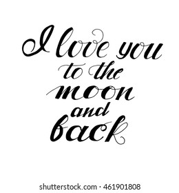 I love you to the moon and back - Vector love inspirational quote. Hand lettering, font typography element for your design.