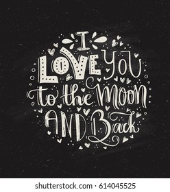 I Love You To The Moon And Back -  Vector art. Unique t-shirt or bag design, house warming poster, greeting card illustration or save the date. Handdrawn typography. Lettering series.
