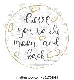 Love you to the moon and back. Vector illustration