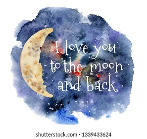 I love you to the moon and back watercolor background and lettering quote