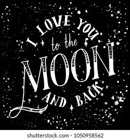 I love you to the moon and back.Hand lettering on a black background vector.