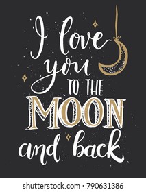 I love you to the moon and back.Hand lettering vector.