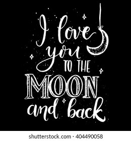 I Love You To The Moon And Back.Modern Calligraphy Vector.