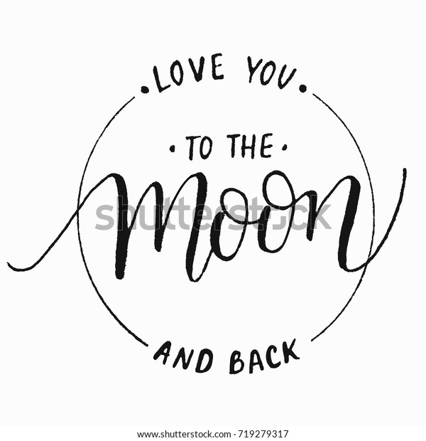 love\
you to the moon and back.Modern calligraphy\
vector.