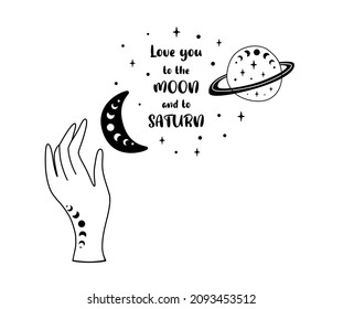 I love you to the moon and to Saturn. St Valentines day phrase. Celestial hand, moon phasem Saturn black shapes isolated graphic lettering element. Romantic vector design illustration. Love sayings.