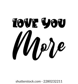 love you more black lettering quote