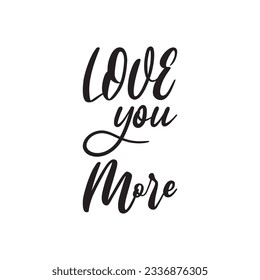 love you more black lettering quote