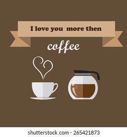 I love you more then coffee. Card template 