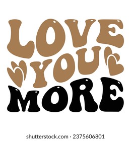 Love You More Love design