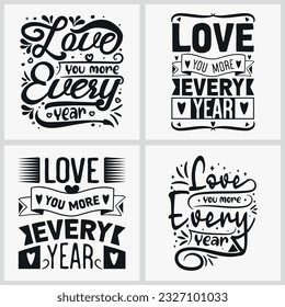 love you more every year Typography Print T-shirt design