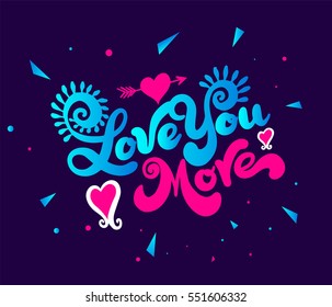 Love you more funny lettering on dark background. Vector illustration for valentine and wedding card.