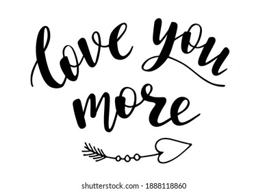 Love you more hand lettering with a doodle heart. St.Valentines Day vector for cards, banners, wrapping paper, posters, scrapbooking, pillow, cups and fabric design. 