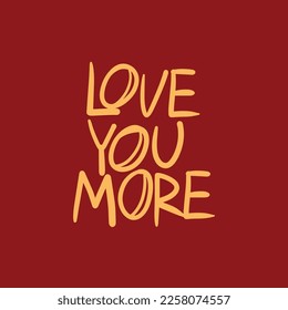 Love You more handwriting lettering style quotes for valentines day special. romantic quotes for couple greeting card design on red color background.