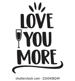 Love You More, Happy valentine's day shirt Design Print Template Gift For Valentine's