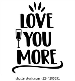 Love You More, Happy valentine's day shirt Design Print Template Gift For Valentine's