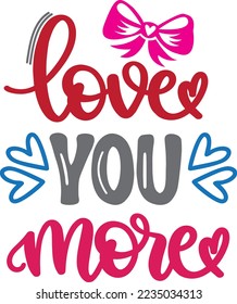 Love You More, Heart, Valentines Day, Love, Be Mine, Holiday, Vector Illustration File