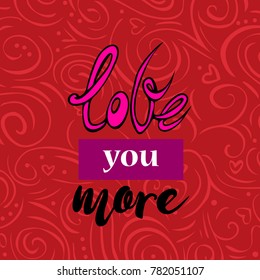 Love you more lettering. Hand drawn vector illustration 