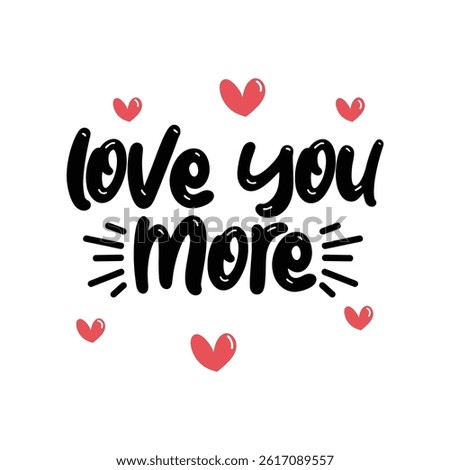Love You More Lettering Vector Design.