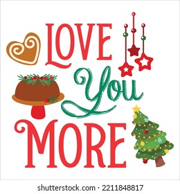 Love you more Merry Christmas shirt print template, funny Xmas shirt design, Santa Claus funny quotes typography design