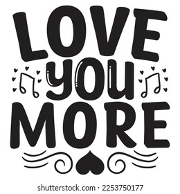 Love You More - Mom Mama Mother's Day T-shirt And SVG Design, Mom Mama SVG Quotes Design, Vector EPS Editable Files, can you download this Design Bundle.