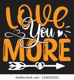 Love You More - Mom-Mother's Day T-shirt And SVG Design, Vector File, can you download.