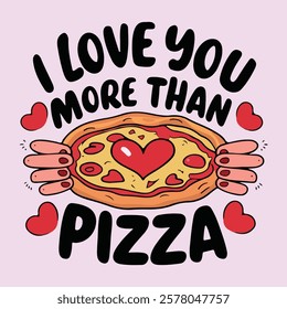 I love you more then pizza. Pizza Is My Valentine T shirt Design, apparel, vector illustration, graphic template, print on demand, Pizza club. Fall in love at first bite. Hot and fresh.