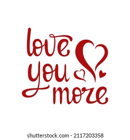 Love you more. Red lettering on a white background.