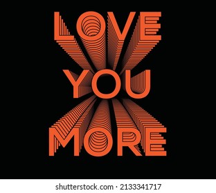 Love you more retro print design for girls, ladies, kid, t shirt poster, sticker and others.