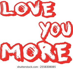 love you more shirt and t shirt