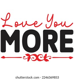 love you more t shirt design