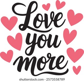 love you more text and the hearts, typography vector art illustration