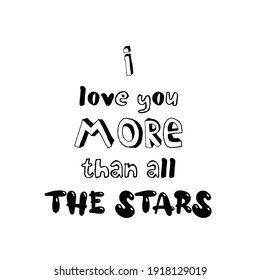 I love you more than all the stars. Vector lettering about love for nursery poster, card design, Valentine's day.