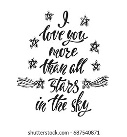 I love you more than all stars in the sky. Hand drawn poster with a romantic quote. Lettering in boho style for Valentine's day or Save the date card, print on t-shirts or as poster. Quote background.