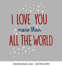 I love you more than allthe world with star and heart,Graphic design print t-shirts women,vector,poster,card