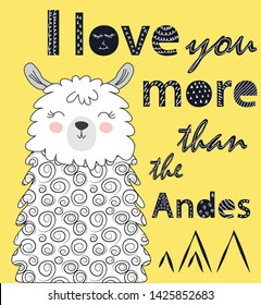 I love you more than the Andes. Scandinavian style poster with hand drawn letters. Hand drawn Cute cartoon llama, alpaca character illustration and cactus elements