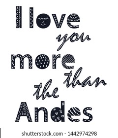 I love you more than the Andes. Scandinavian style poster with hand drawn letters. Black and white.