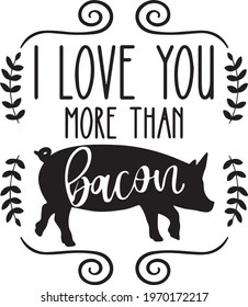 i love you more than bacon logo inspirational positive quotes, motivational, typography, lettering design