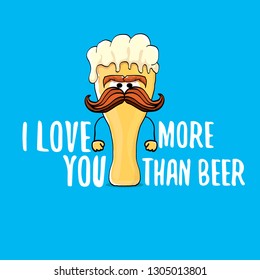 I love you more than beer vector valentines day greeting card with beer glass cartoon character isolated on blue background. Vector adult valentines day party poster design template with funny slogan