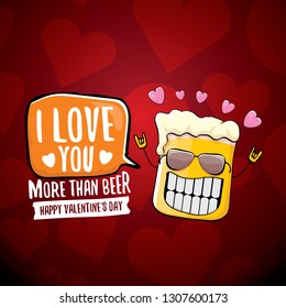 I love you more than beer vector valentines day greeting card with beer glass cartoon character on red background. Vector adult valentines day party poster design template with funny slogan