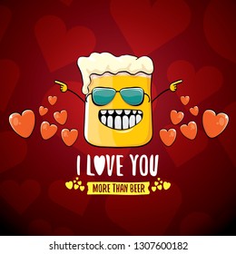 I love you more than beer vector valentines day greeting card with beer glass cartoon character on red background. Vector adult valentines day party poster design template with funny slogan