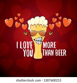 I love you more than beer vector valentines day greeting card with beer glass cartoon character on red background. Vector adult valentines day party poster design template with funny slogan