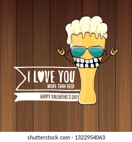 I love you more than beer vector valentines day greeting card with beer glass cartoon character on wooden background. Vector adult valentines day party poster design template with funny slogan