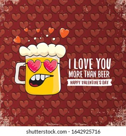 I love you more than beer vector valentines day greeting card with beer glass cartoon character on red background. Vector adult valentines day party poster design template with funny slogan